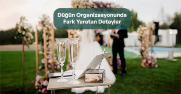 Düğün OrganizasyonundaFark Yaratan Detaylar