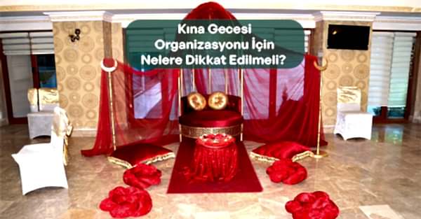 Kına GecesiOrganizasyonu İçinNelere Dikkat Edilmeli