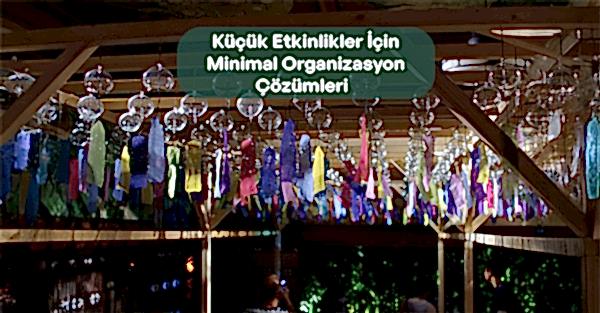 Küçük Etkinlikler İçinMinimal OrganizasyonÇözümleri