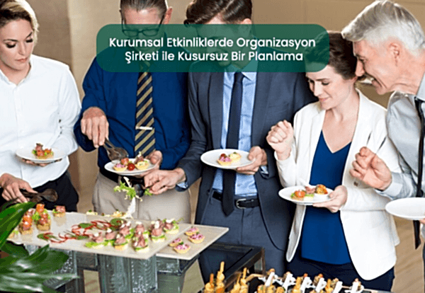 Organizasyon Şirketi ile Kusursuz Planlama