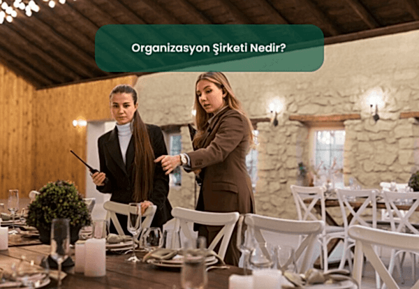 Organizasyon Şirketi Nedir